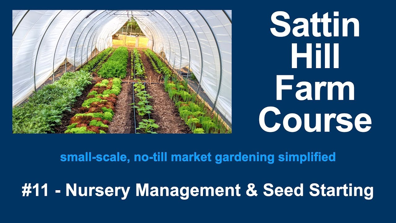 Sattin Hill Farm Course #11 - Nursery Management & Seed Starting