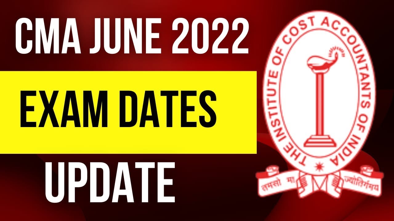 CMA June 2022 Exam Dates Update