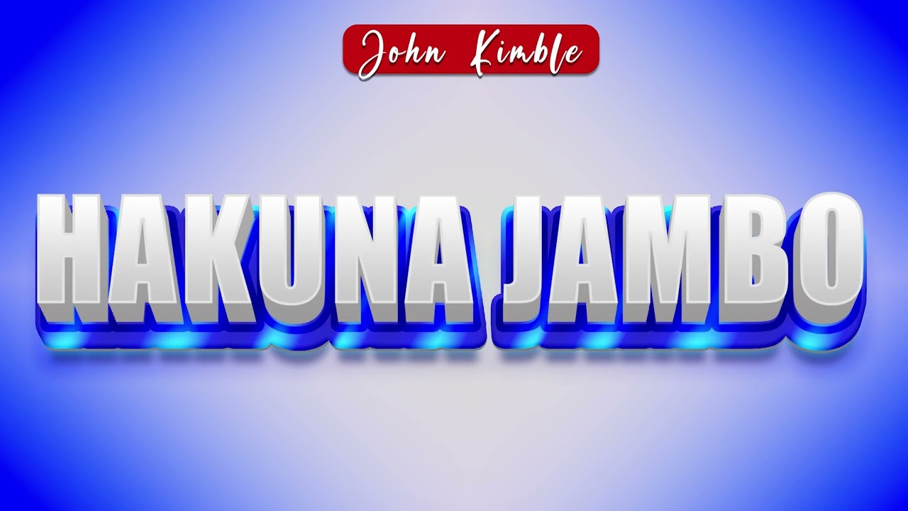 Hakuna Jambo -John Kimble