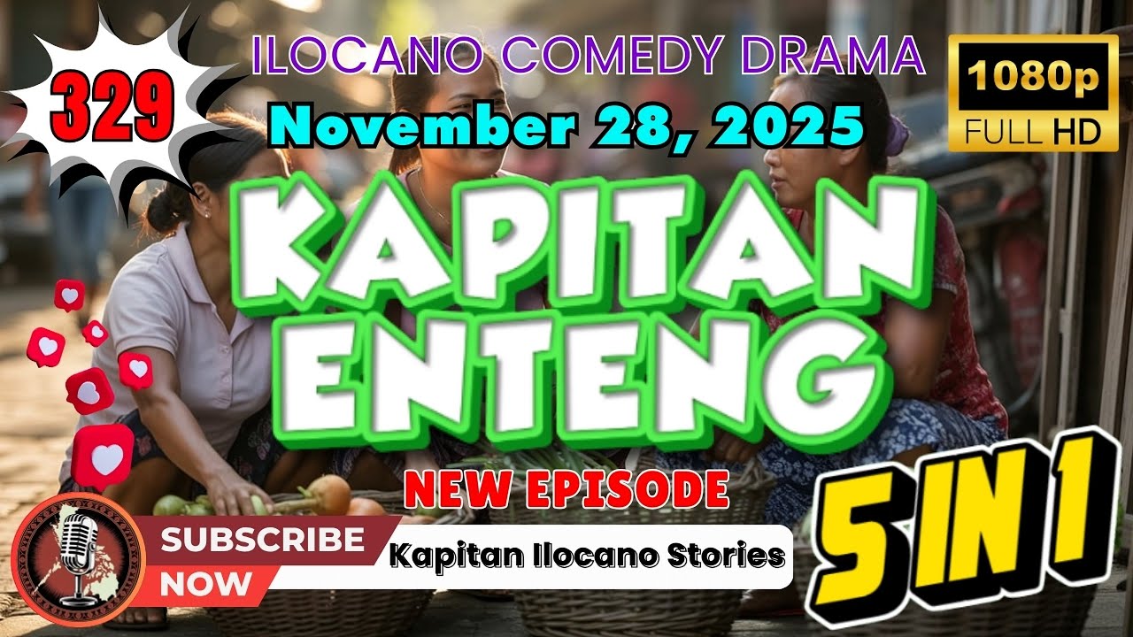 Kapitan Enteng #329 - November 28, 2025 | Ilocano Radio Drama (5 in 1) #kapitanenteng #ilocanocomedy
