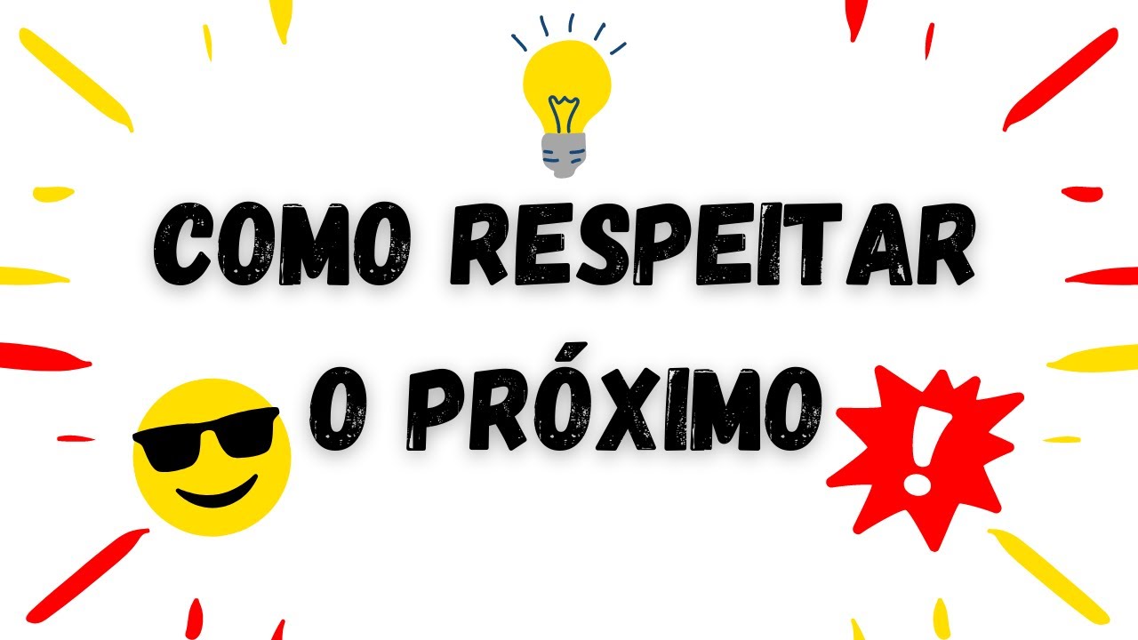👉 COMO RESPEITAR O PRÓXIMO [VÍDEO EXPLICATIVO]