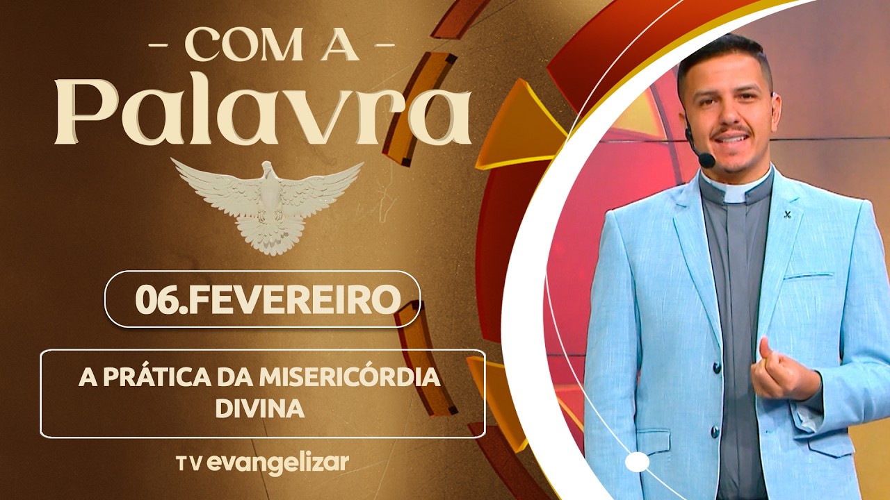 A prática da misericórdia divina | 06/02/26 | Com a Palavra  -  Pe. Everson Kloster