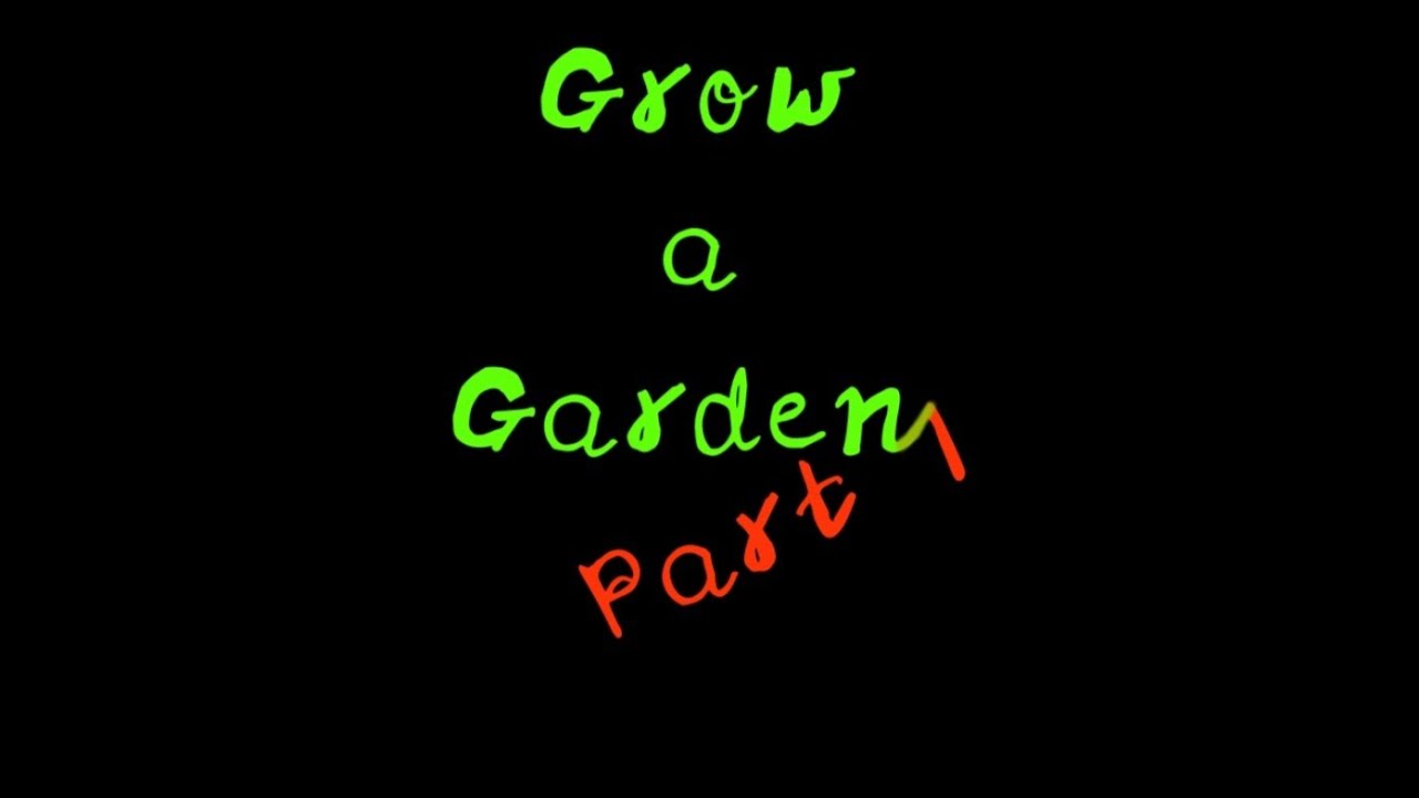 Grow a Garden Part 1