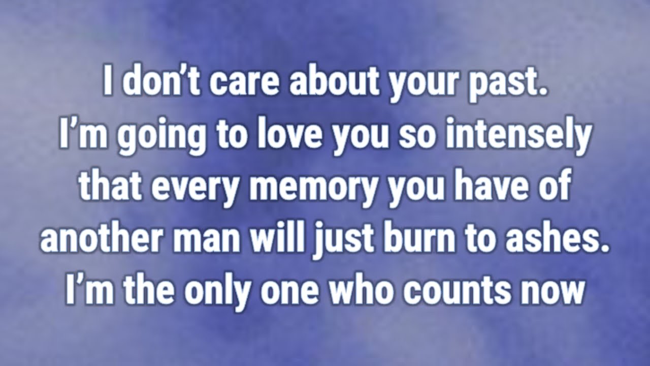 💟 Я буду любить тебя так сильно, что каждое воспоминание о другом мужчине...