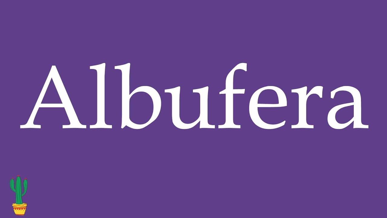 How to Pronounce ''Albufera'' (Lagoon) Correctly in Spanish 🇲🇽