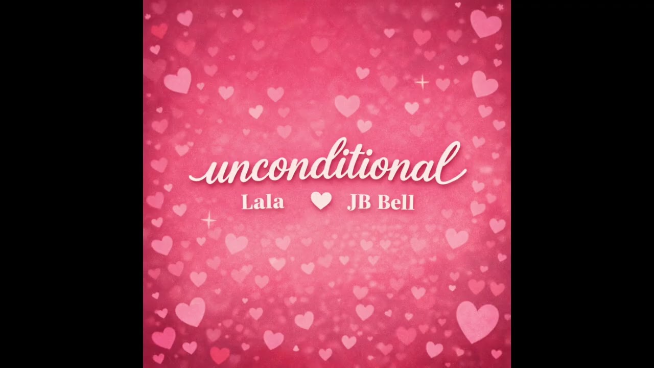 Lala - Unconditional (feat. Jb Bell)