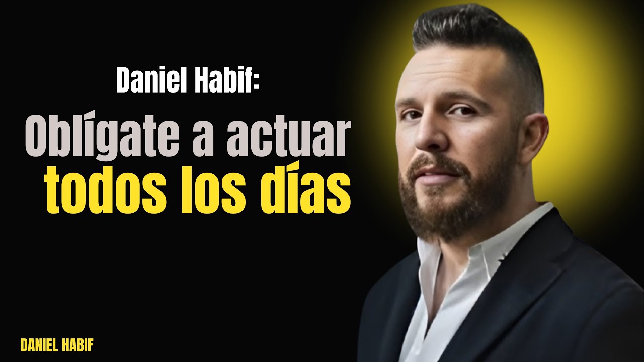 OBLÍGATE A TOMAR ACCIÓN DÍA TRAS DÍA||DANIEL HABIF MOTIVACION