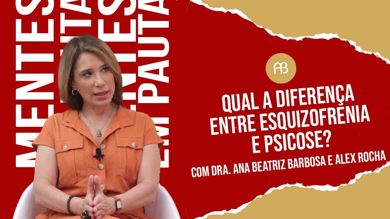 QUAL A DIFERENÇA ENTRE ESQUIZOFRENIA E PISOCOSE? | ANA BEATRIZ