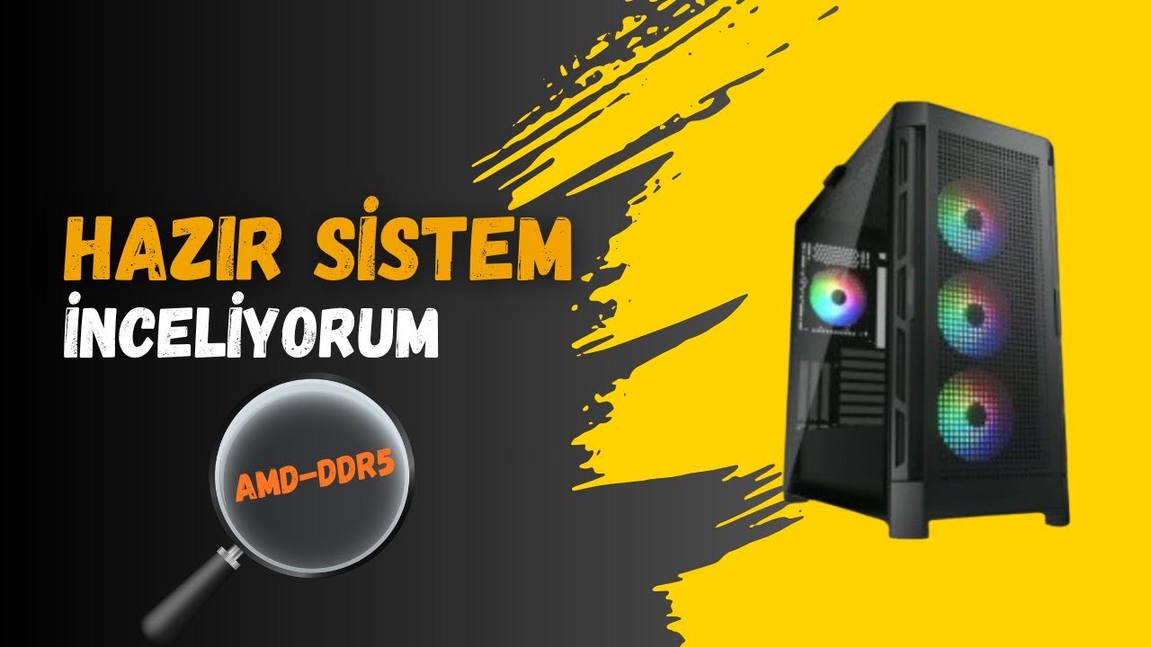 Hazır Sistem İnceliyorum ! (AMD-DDR5) Gaming Gen TR -