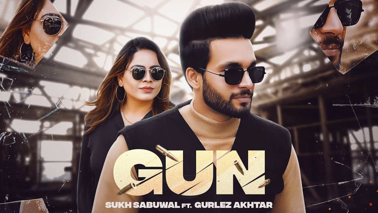 Gun(Official Video) Sukh Sabuwal ft Gurlez Akhtar | Latest Punjabi song 2021