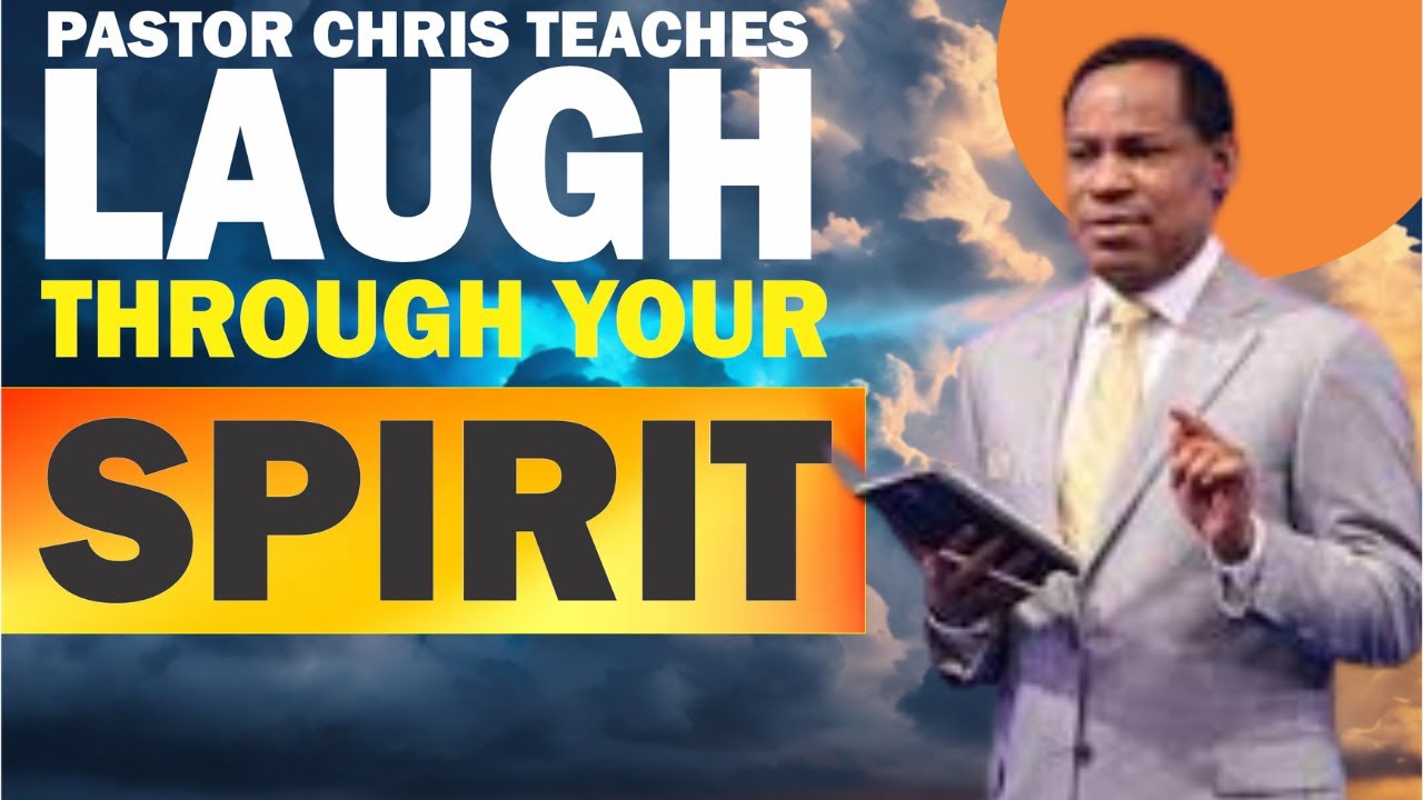 PASTOR CHRIS TEACHES LAUGH THROUGH YOUR SPIRIT  - PASTOR CHRIS OYAKHILOME   Phd.
