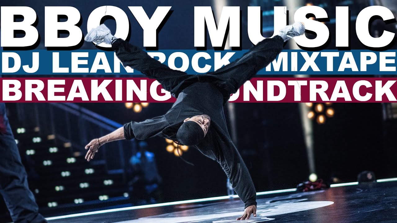 Bboy Battle Music Dj Lean Rock Soundtrack Bboy Mixtape