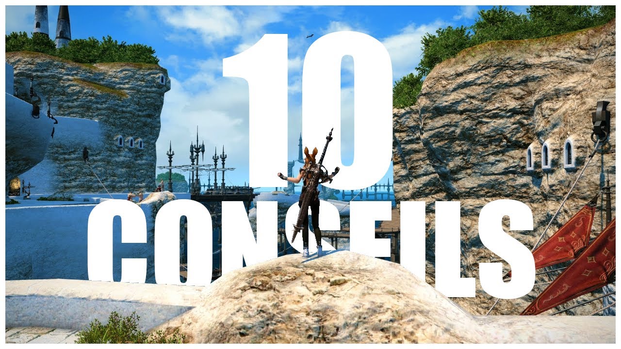 Commencer sur Final Fantasy XIV ? Mes 10 Conseils !