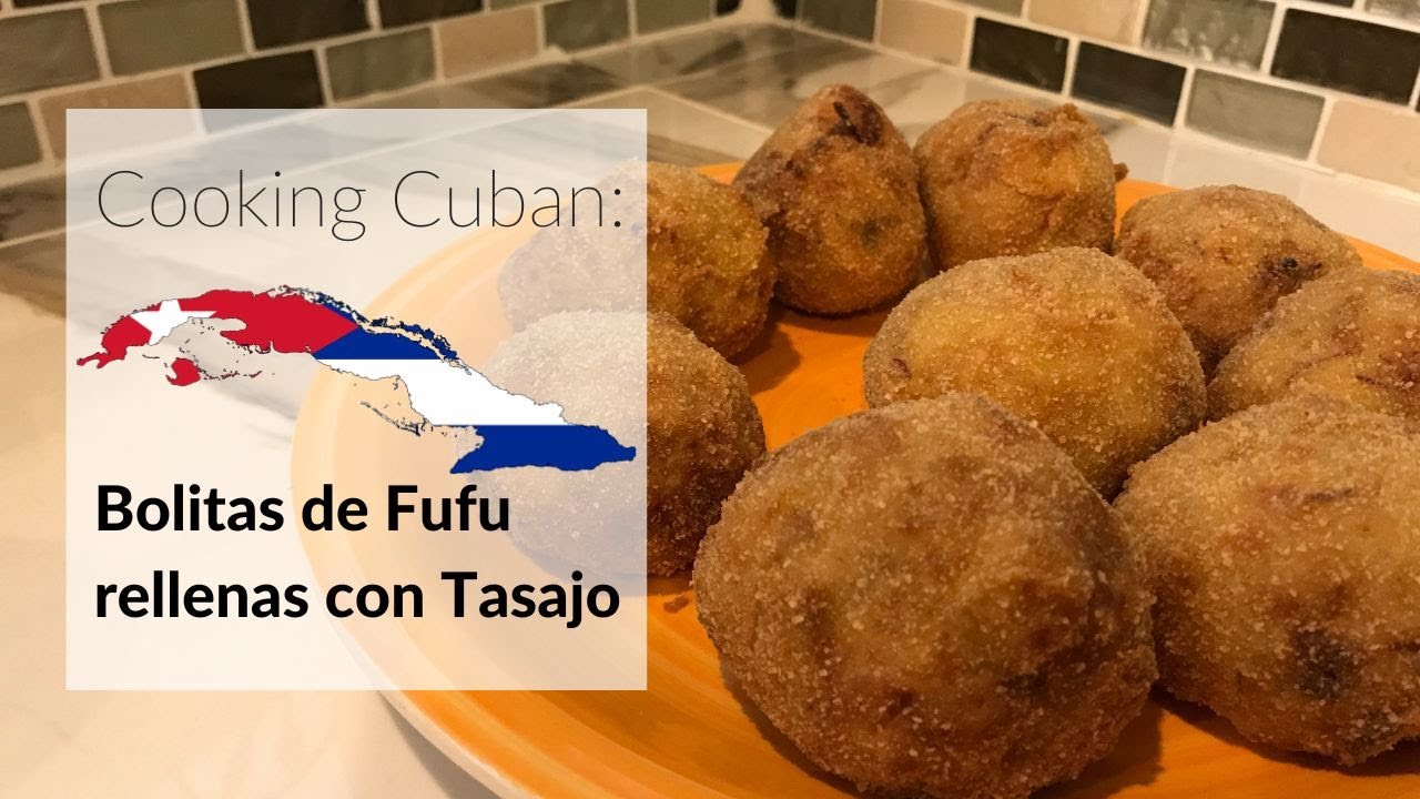 Cooking Cuban - Bolitas de fufu rellenas con tasajo (Jerked beef stuffed plantain balls)