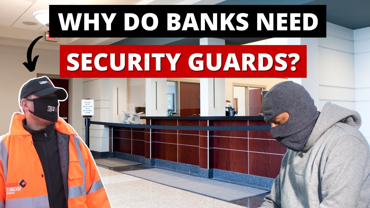 Why Do Banks Need Security Guards?