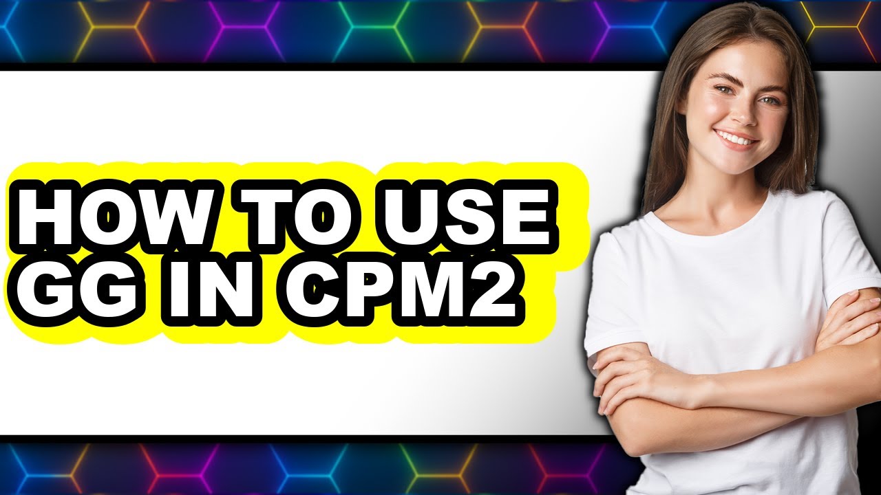 How to Use Gg in Cpm2 - Easy Guide