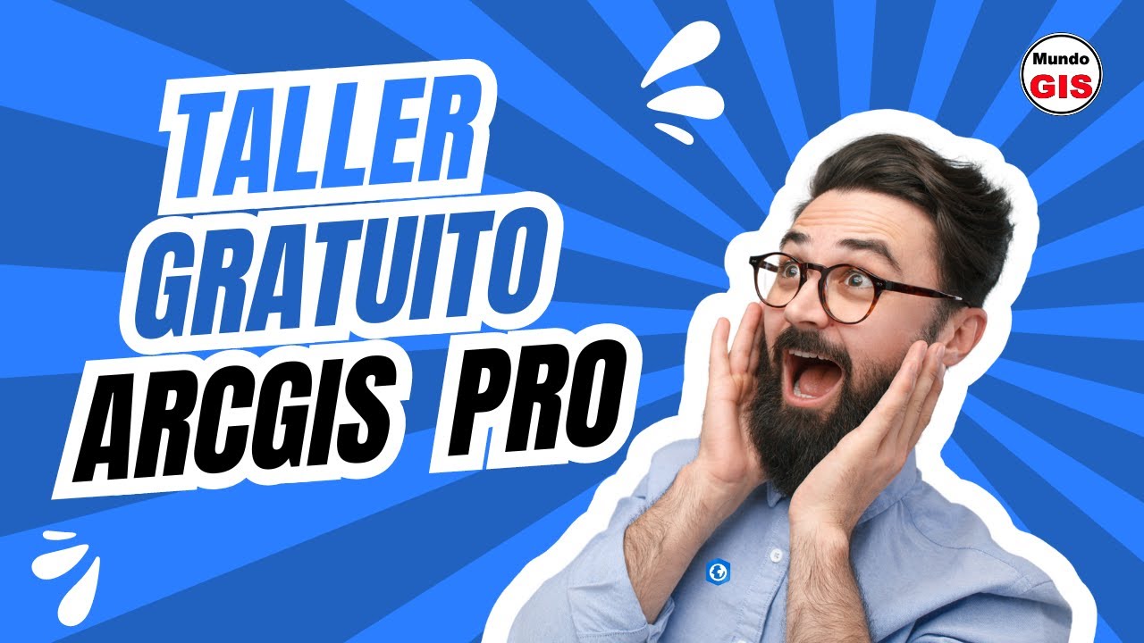 Taller gratuito de ArcGIS PRO / 03 de Agosto del 2024