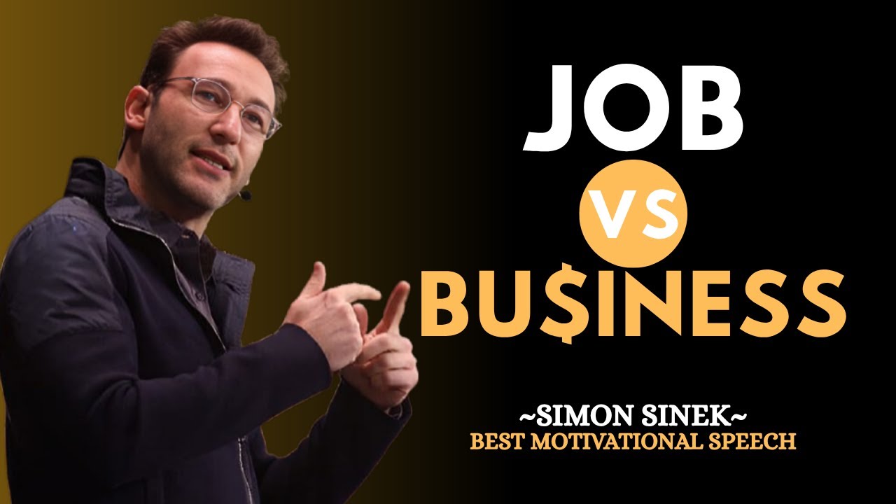 JOB vs BUSINESS: This One Mindset Shift Changes Everything | Best Motivational Speech #simonsinek