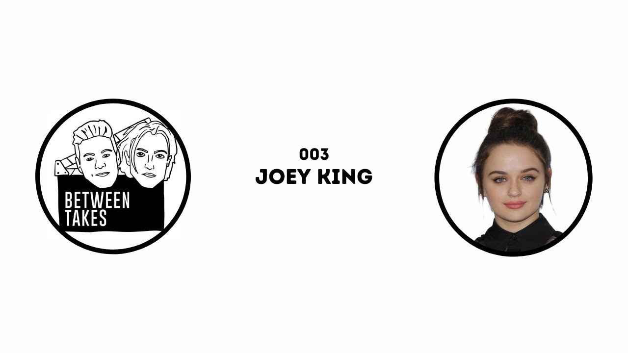episode 003: Joey King