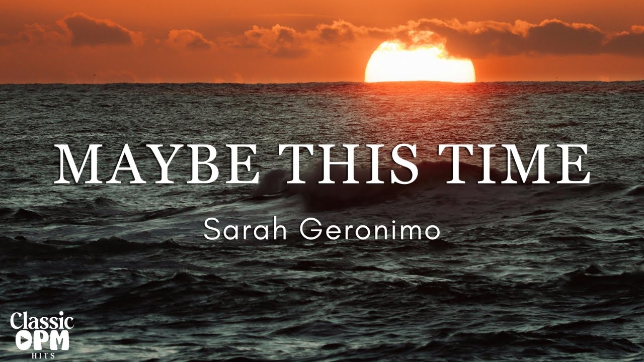 Maybe This Time by Sarah Geronimo (Lyrics)