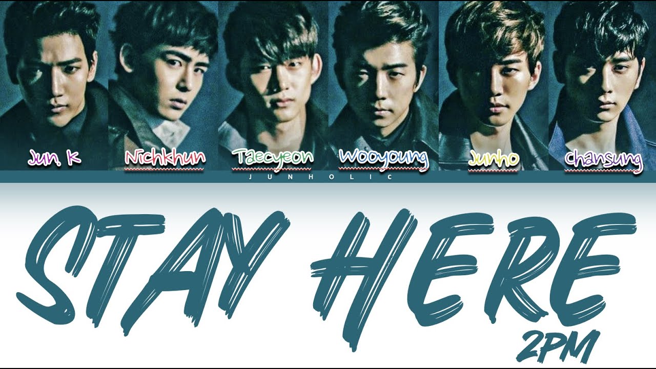 2PM (ツーピーエム) - Stay Here [Colour Coded Lyrics/Kanji/Rom/Eng]