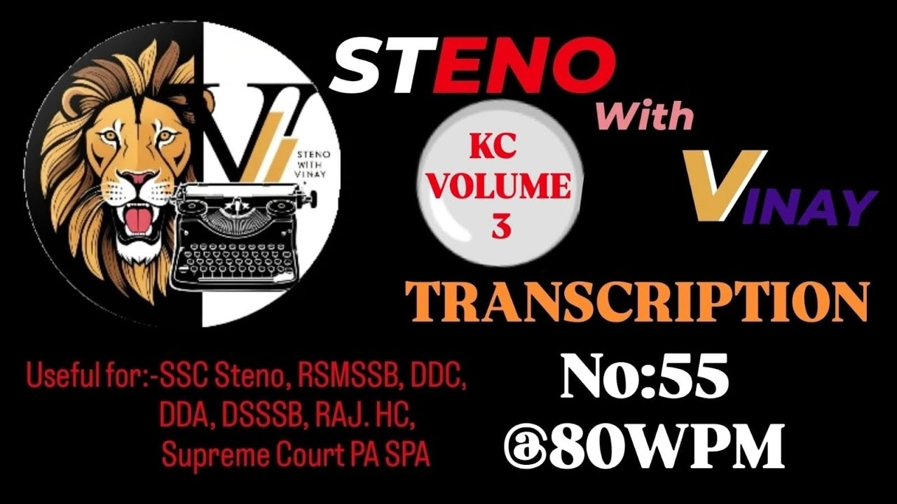 Transcription 55 @80WPM With Fluctuations, KC Volume 3, SSC,DSSSB,CSIR,DDA,HC,SC Steno Dictations.