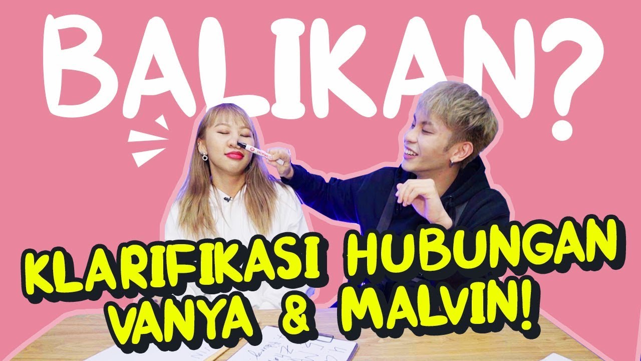 BALIKAN? KLARIFIKASI HUBUNGAN VANYA & MALVIN!