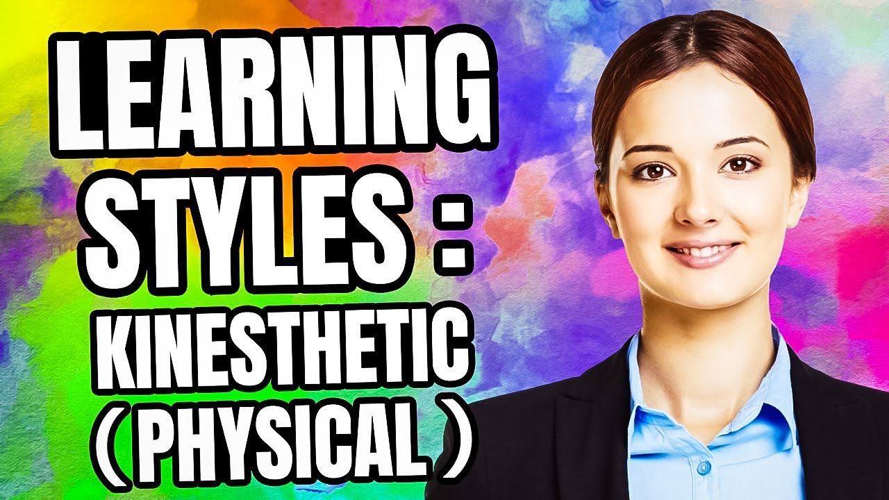 Learning Styles: Kinesthetic (Physical)