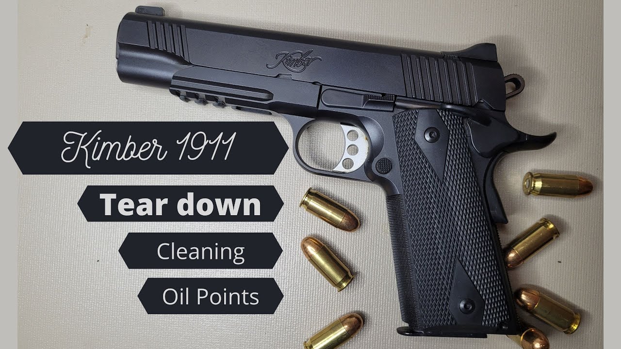 Kimber 1911 tear down, oil points, and deep clean!!!!