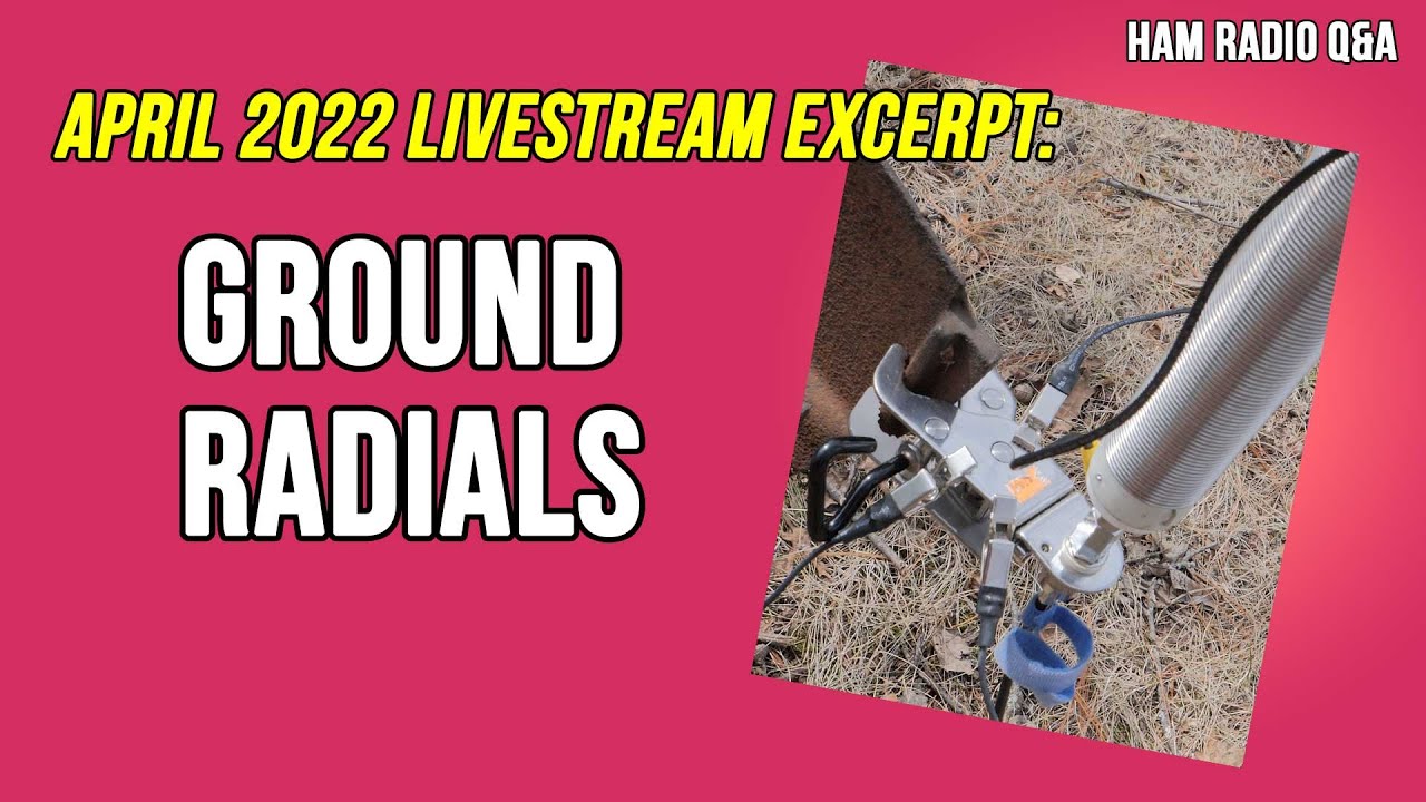 Ground Radials: How Many and Best Length - April 2022 Livestream Excerpt #HamradioQA