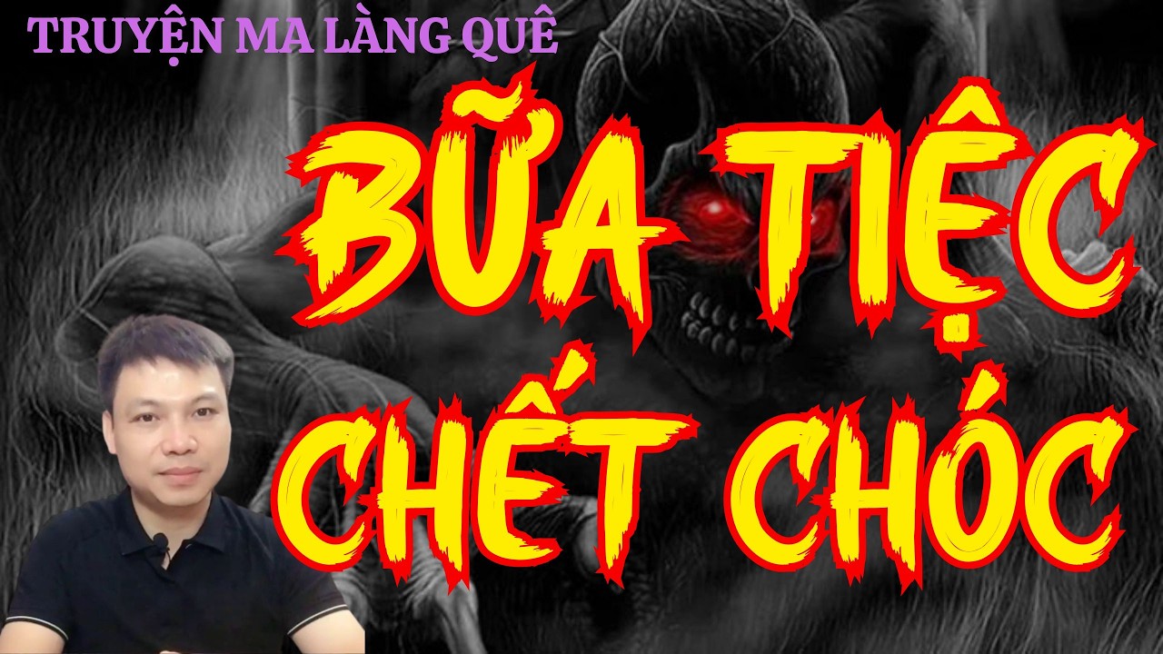 Tủ TRuyện Ma Trân TRọng Giới Thiệu :  BỮA TIỆC CHẾT CHÓC | Mc Đình Soạn Diễn Đọc