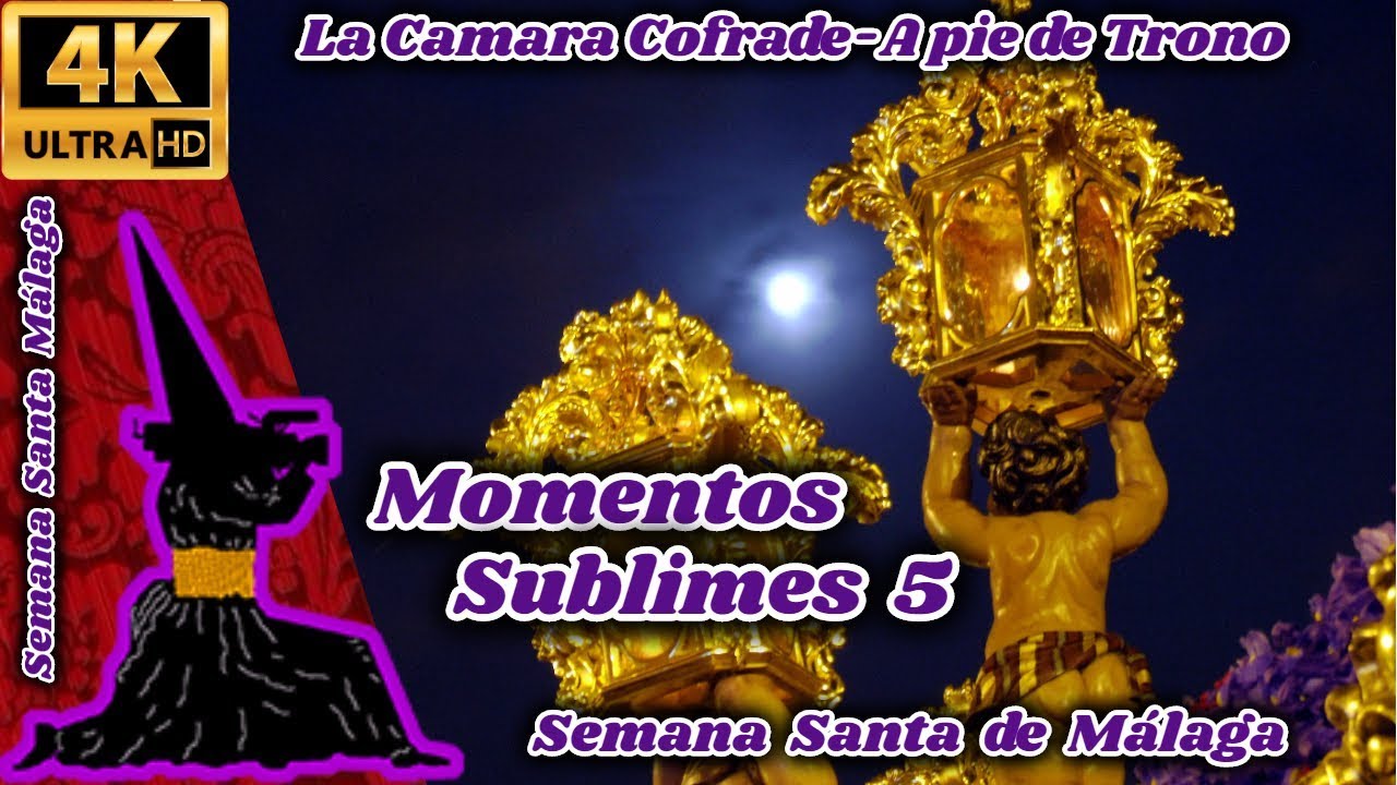 MOMENTOS SUBLIMES 5. LOS MEJORES MOMENTOS DE LA SEMANA SANTA DE MÁLAGA