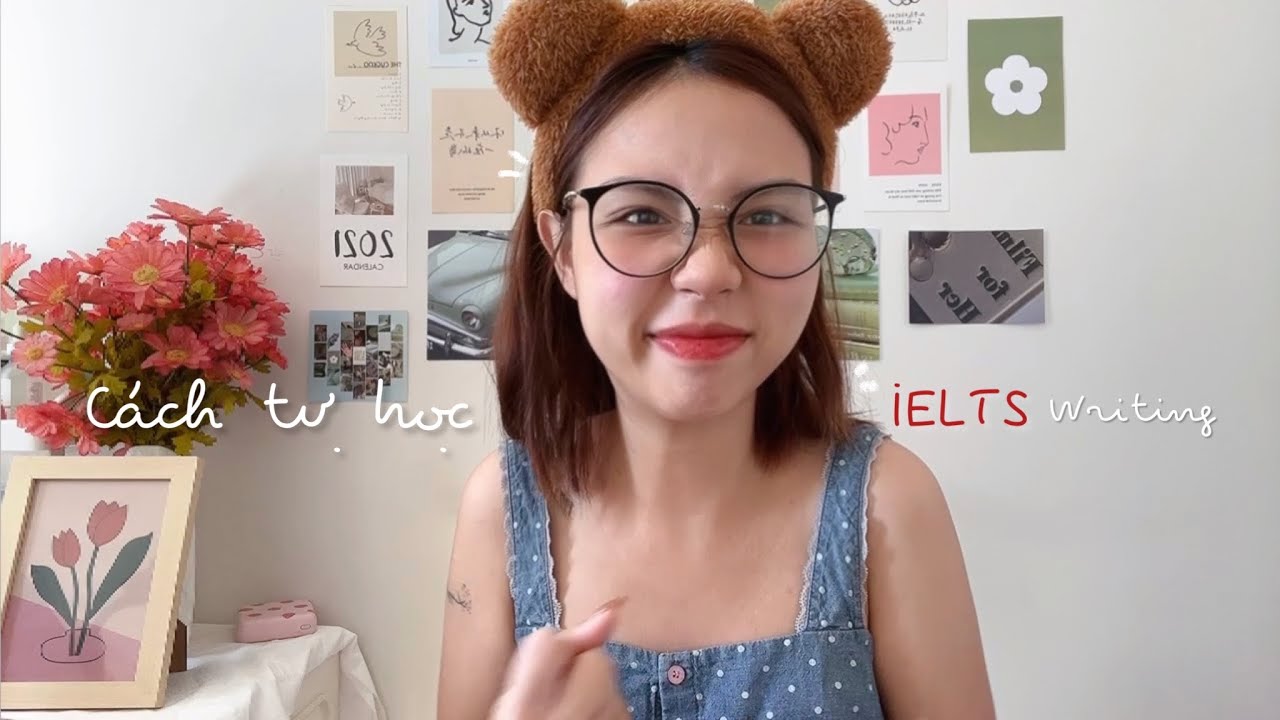 Cách tự học IELTS Writing đảm bảo tăng điểm (mình đã áp dụng và thành công)|Phương pháp, tài liệu