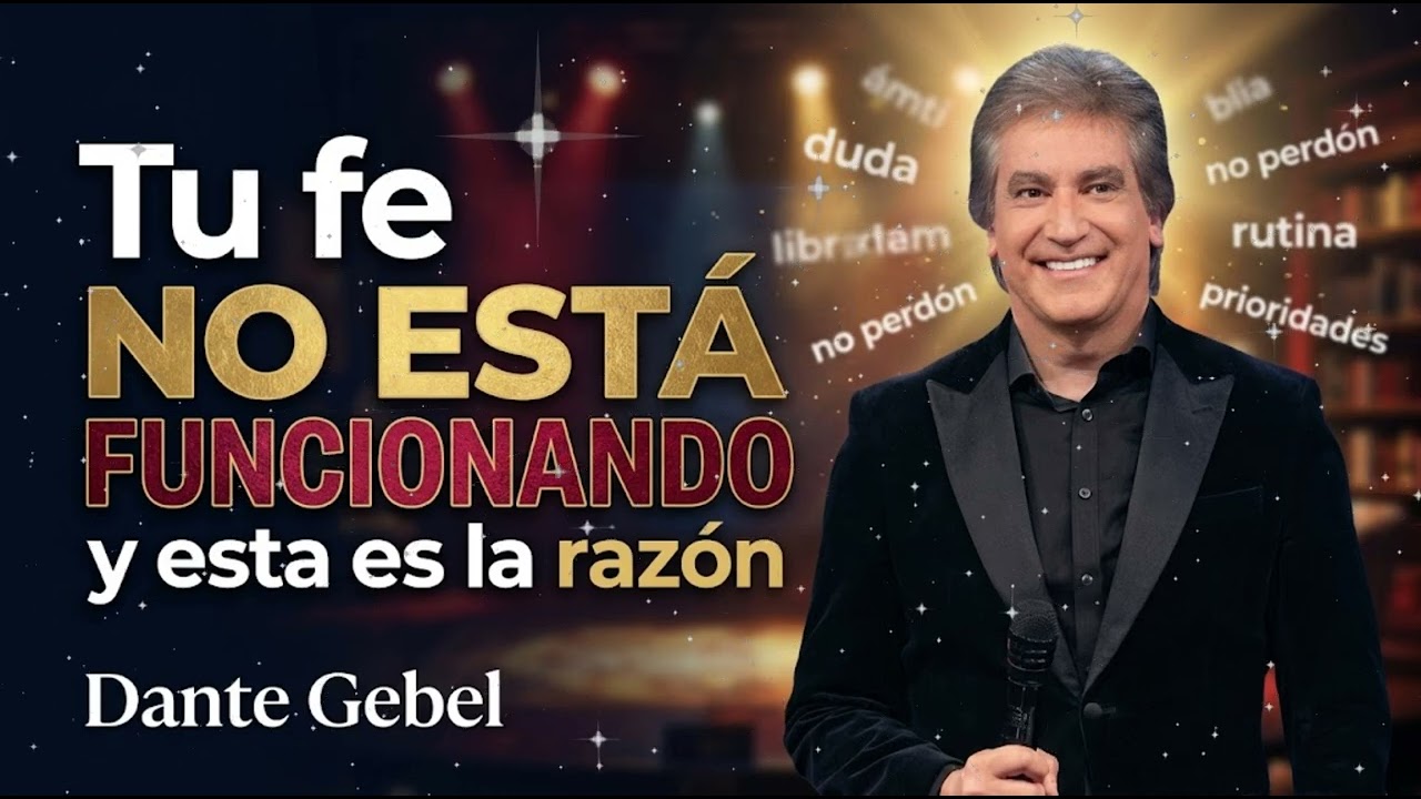 ⚡ ¡Por Esto Tu Fe No Funciona! La Verdad Que Nadie Te Dice - Dante Gebel