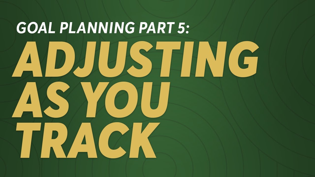 Business Goal Planning Part 5: Adjusting As You Track