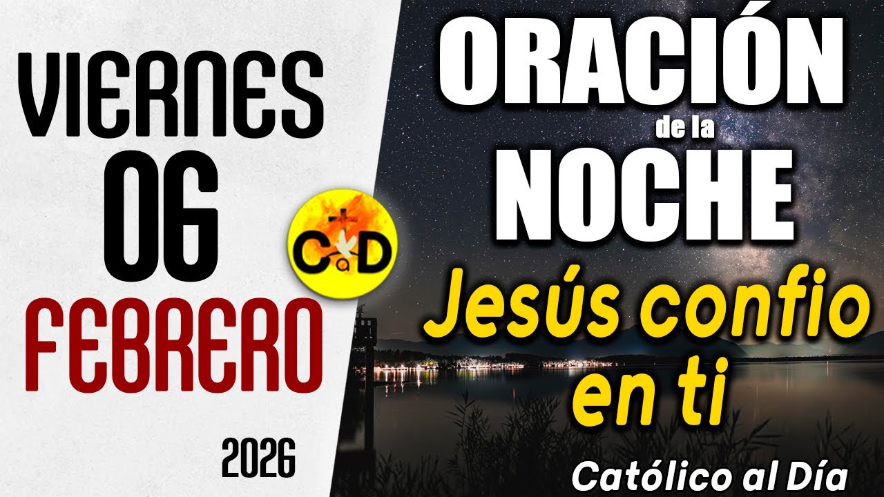 ORACION DE LA NOCHE DE HOY viernes 06 de Febrero de 2026 | Católico al Día