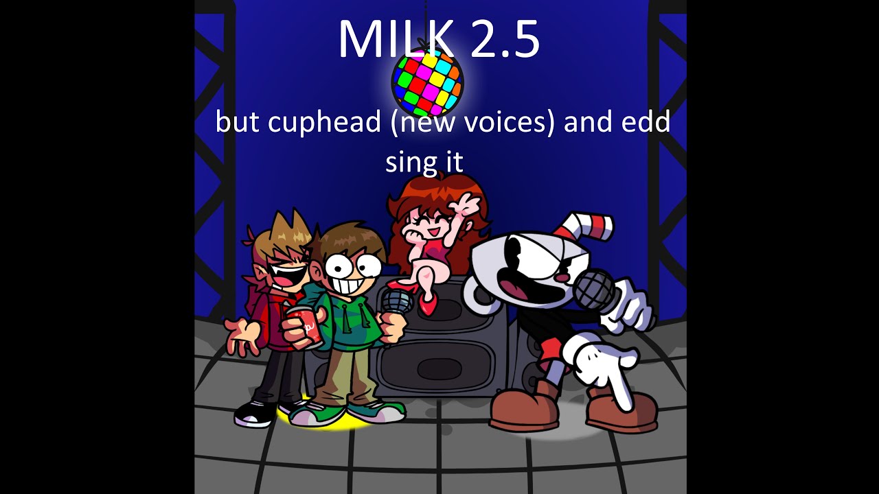 FNF - milk but edd and cuphead sing it