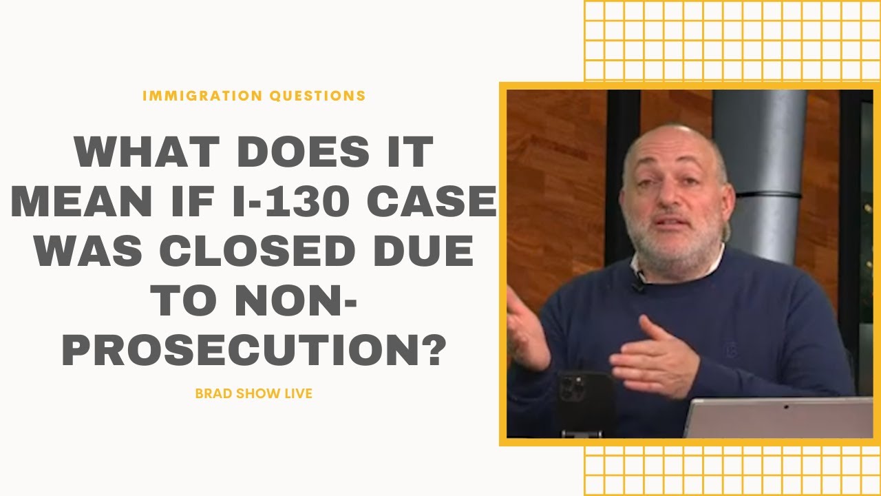 What Does It Mean If I-130 Case Was Closed Due To Non-Prosecution?