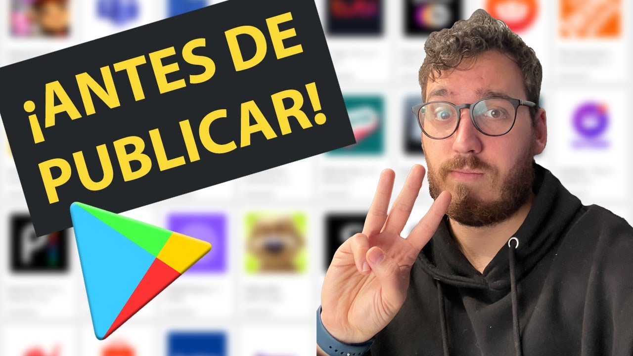Haz estas 3 cosas antes de subir tu APP a la PLAYSTORE
