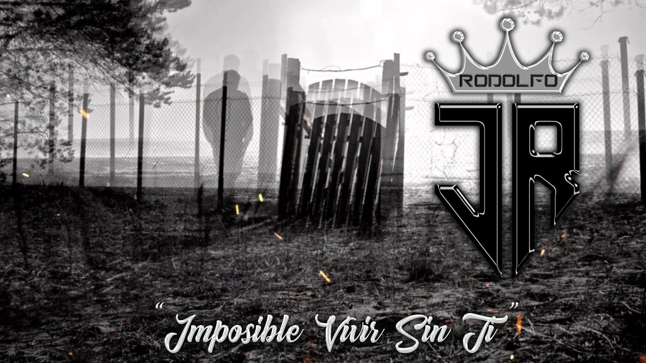 Imposible Vivir Sin Ti (Rodolfo Jr)