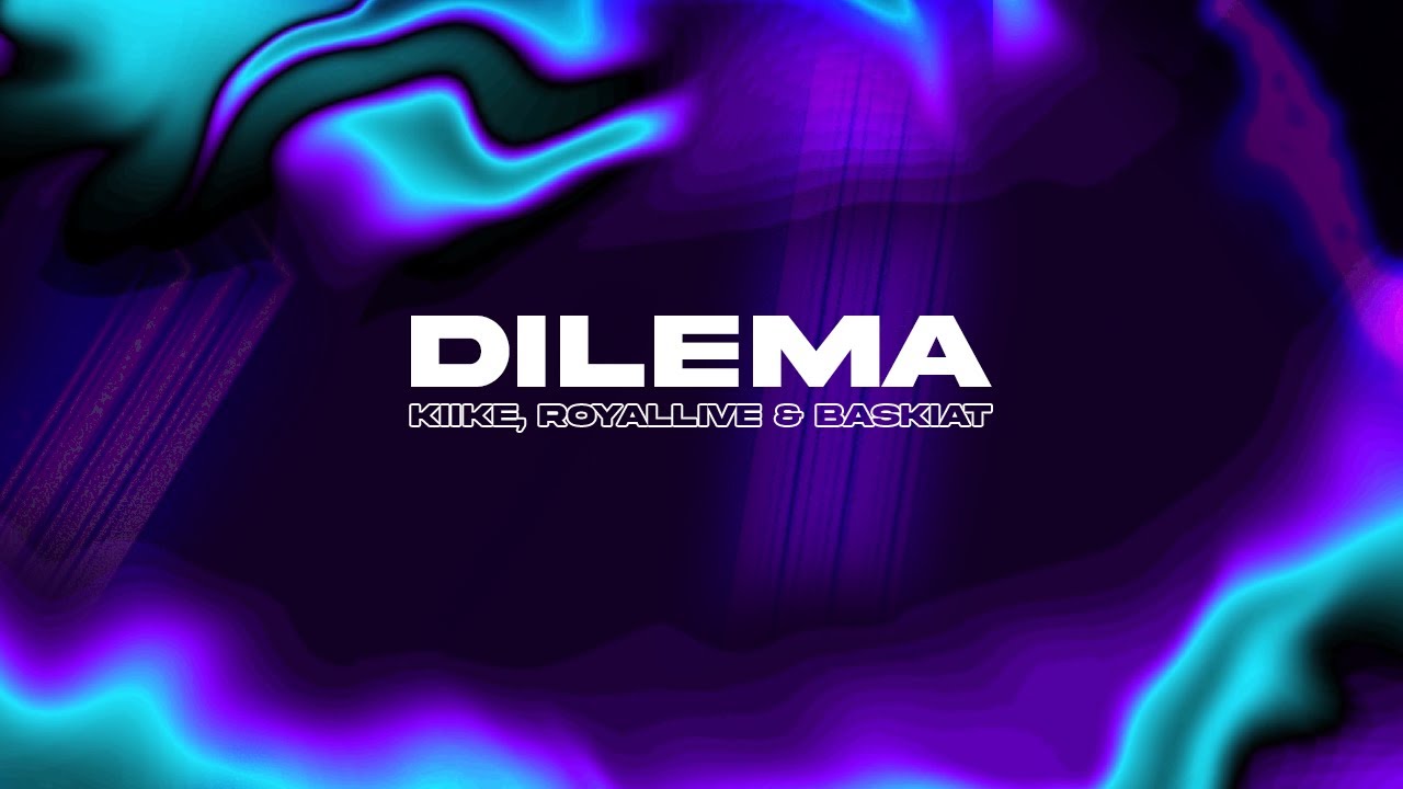 DILEMA - RoyalLive ft. Kiike & Baskiat (Official Lyric Video)