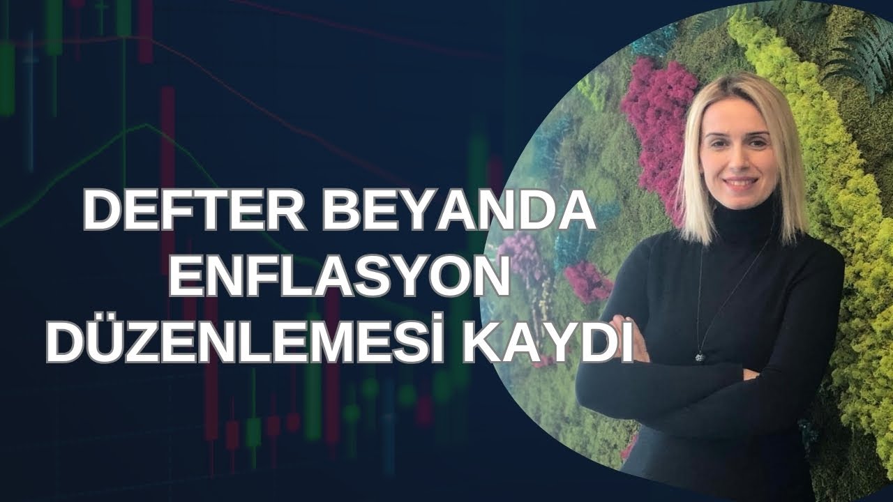 DEFTER BEYAN SİSTEMİNDE ENFLASYON DÜZELTMESİ KAYITLARI NASIL YAPILIR?