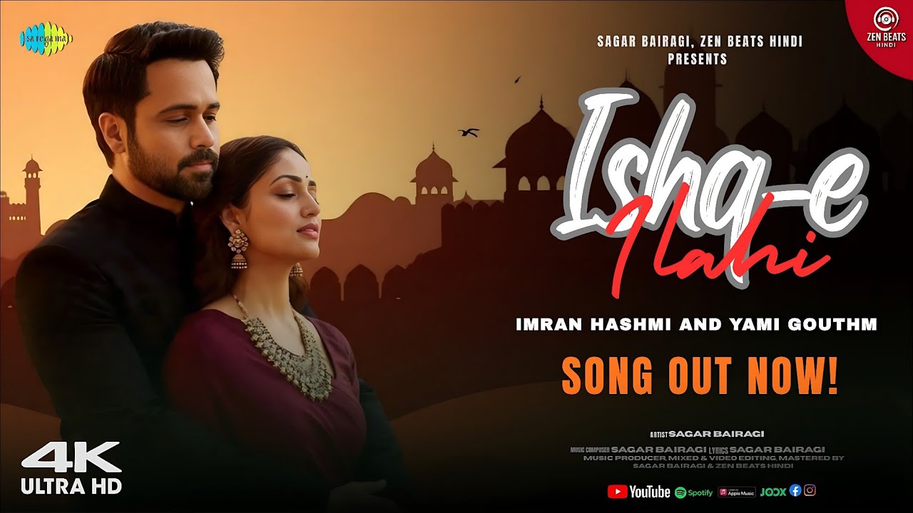 New Song 2025 | Ishq-E-Ilahi | Imraan Hashmi Yami Gautam | Romantic Hindi Song | Sagar Bairagi