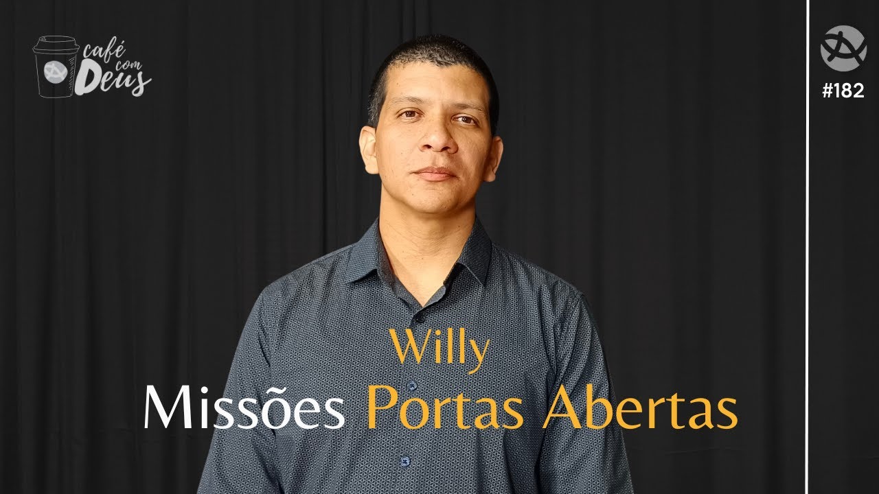 Café com Deus - Missões Portas Abertas - Willy  #182 - 21/01/2025