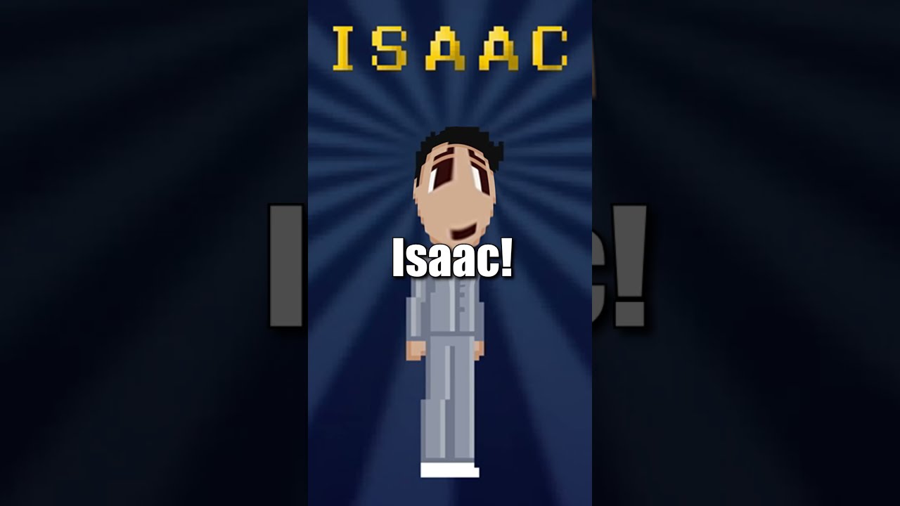 ISAAC SAVES THE DAY! NOT! 