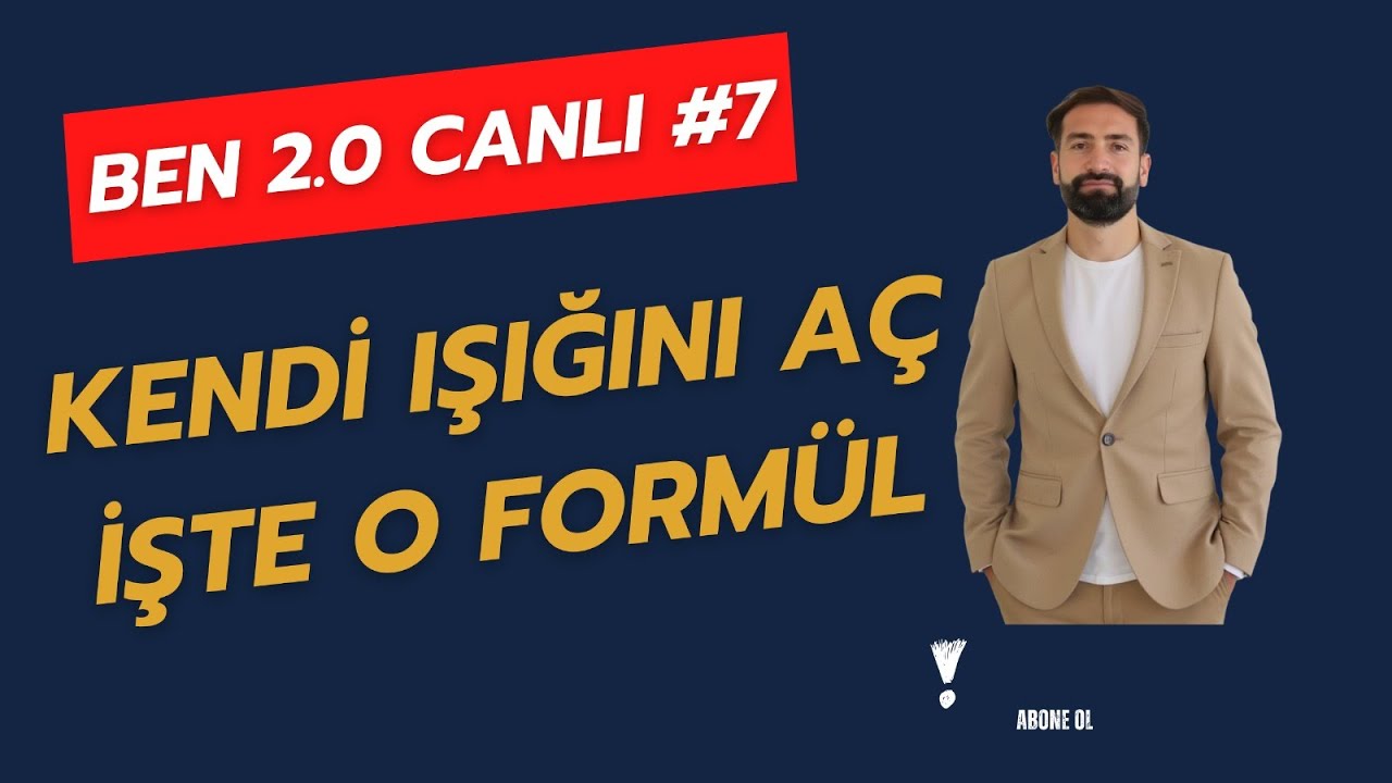 Ben 2.0 Canlı #7 | Işığını Aç. İşte O Formül.