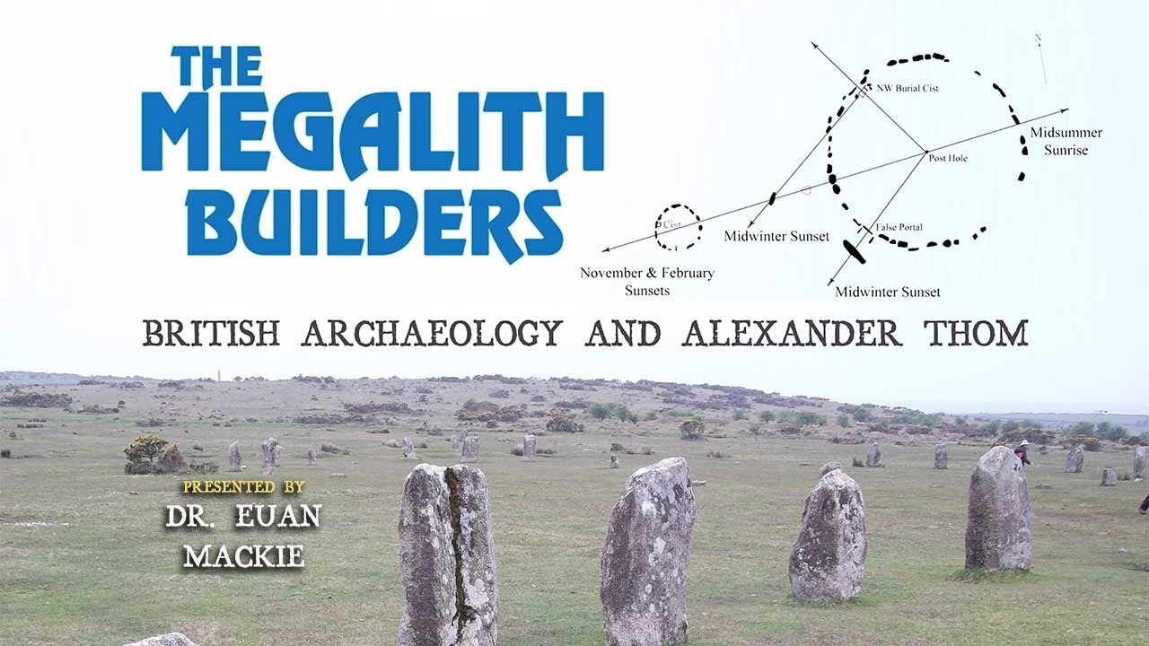 Dr. Euan MacKie: The Megalith Builders - British Archaeology & Alexander Thom FULL LECTURE