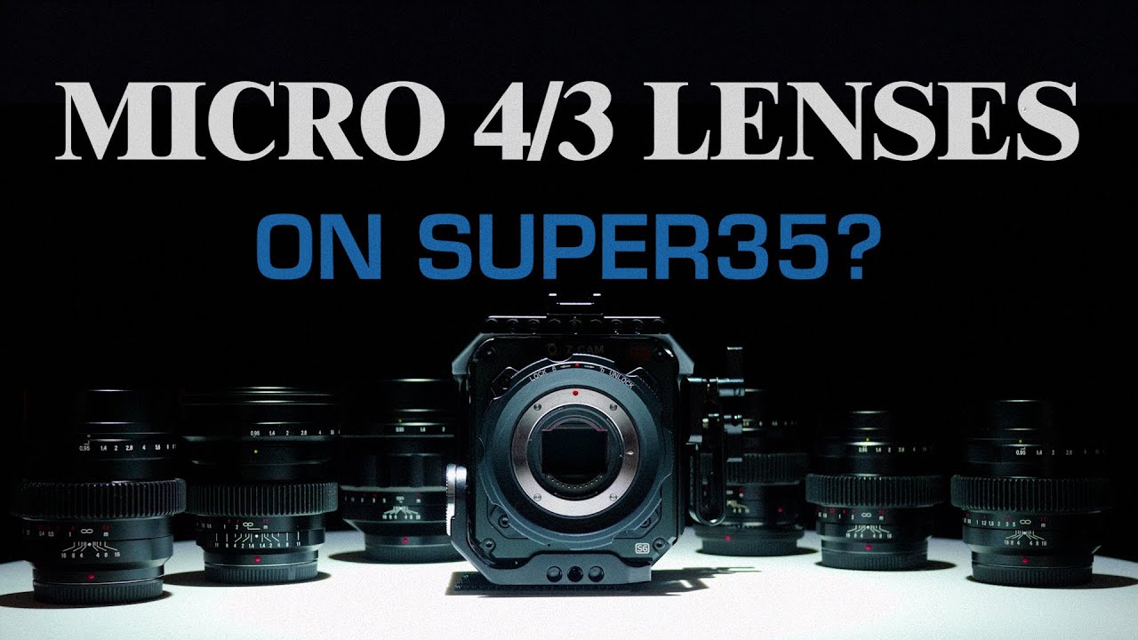 Micro 4/3 lenses...on Super35? A ZCAM E2-S6 Review
