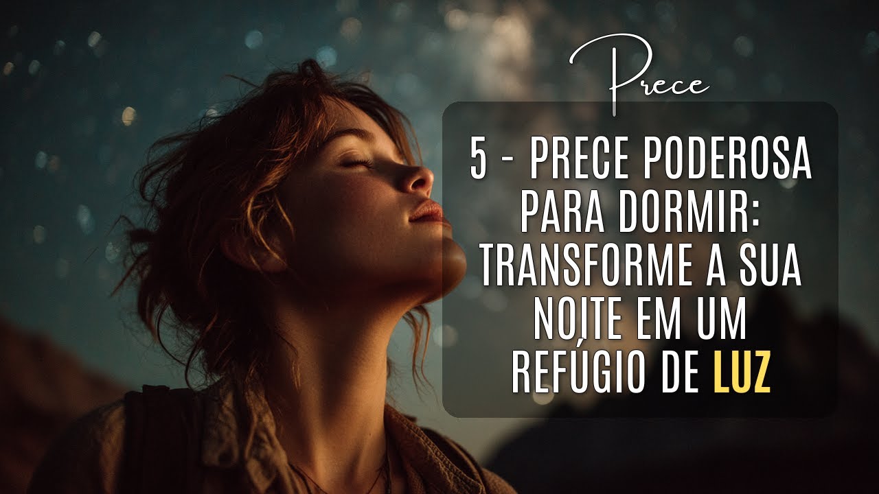 Prece Para Dormir. Deixe Os Espíritos de Luz Cuidarem de Você Enquanto Dorme