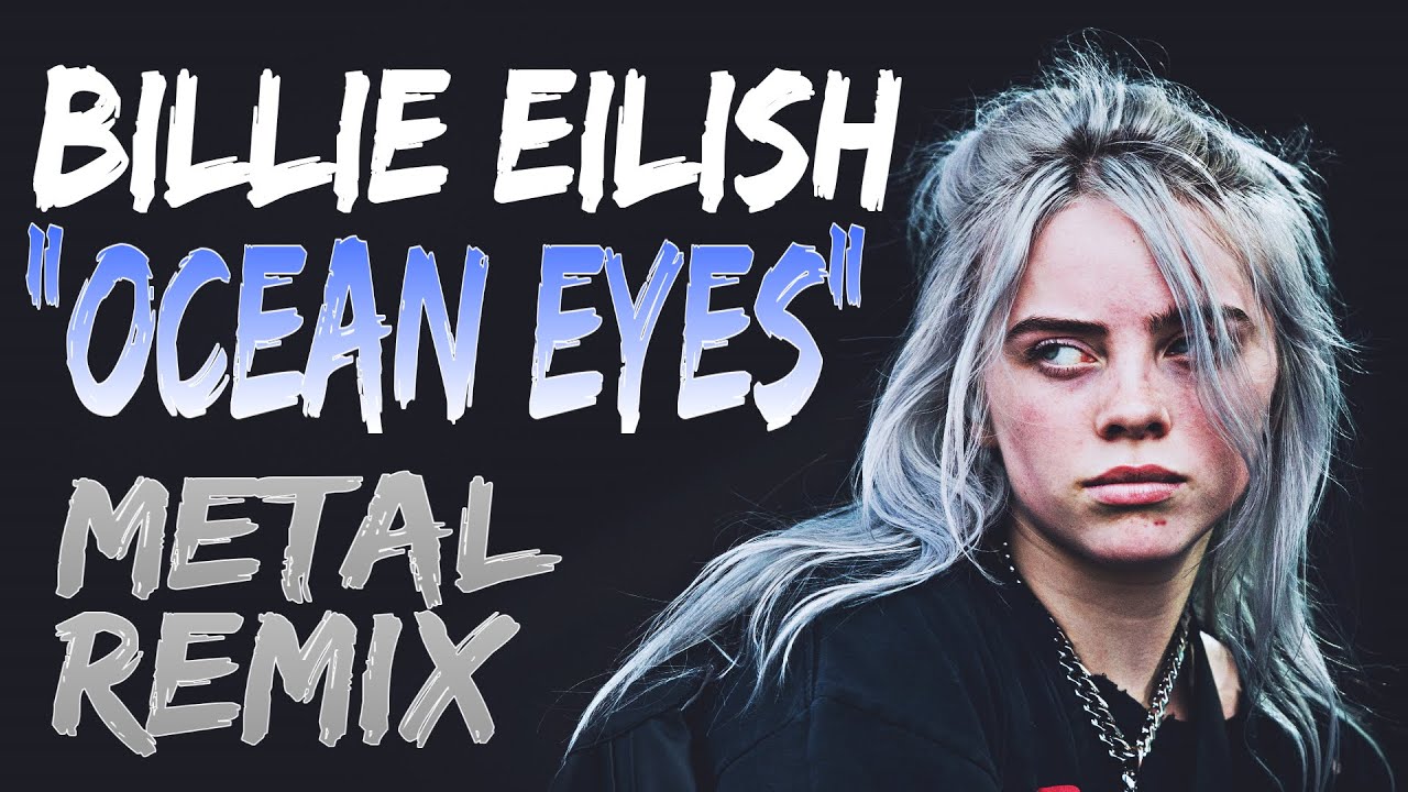 Billie Eilish - Ocean Eyes Metal Remix